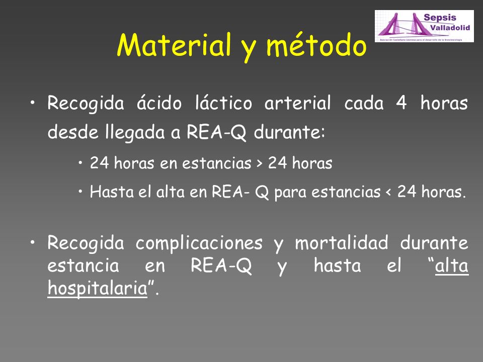 Material y método Recogida ácido láctico arterial cada 4 horas desde llegada a REA-Q durante: 24 horas en estancias > 24 horas.