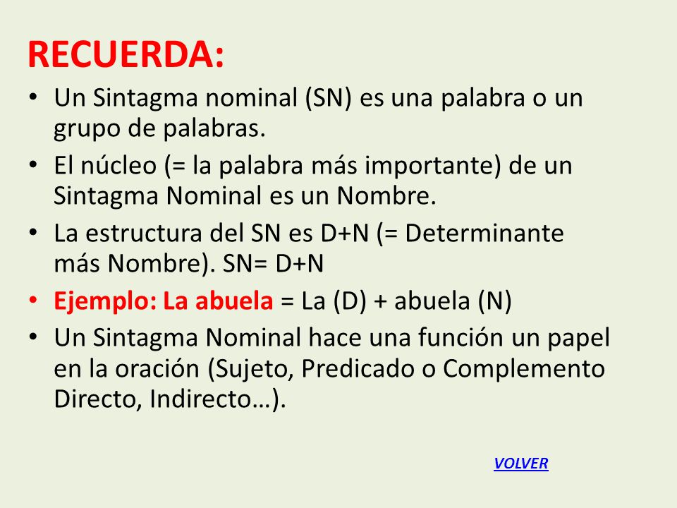 RECUERDA: Un Sintagma nominal (SN) es una palabra o un grupo de palabras.