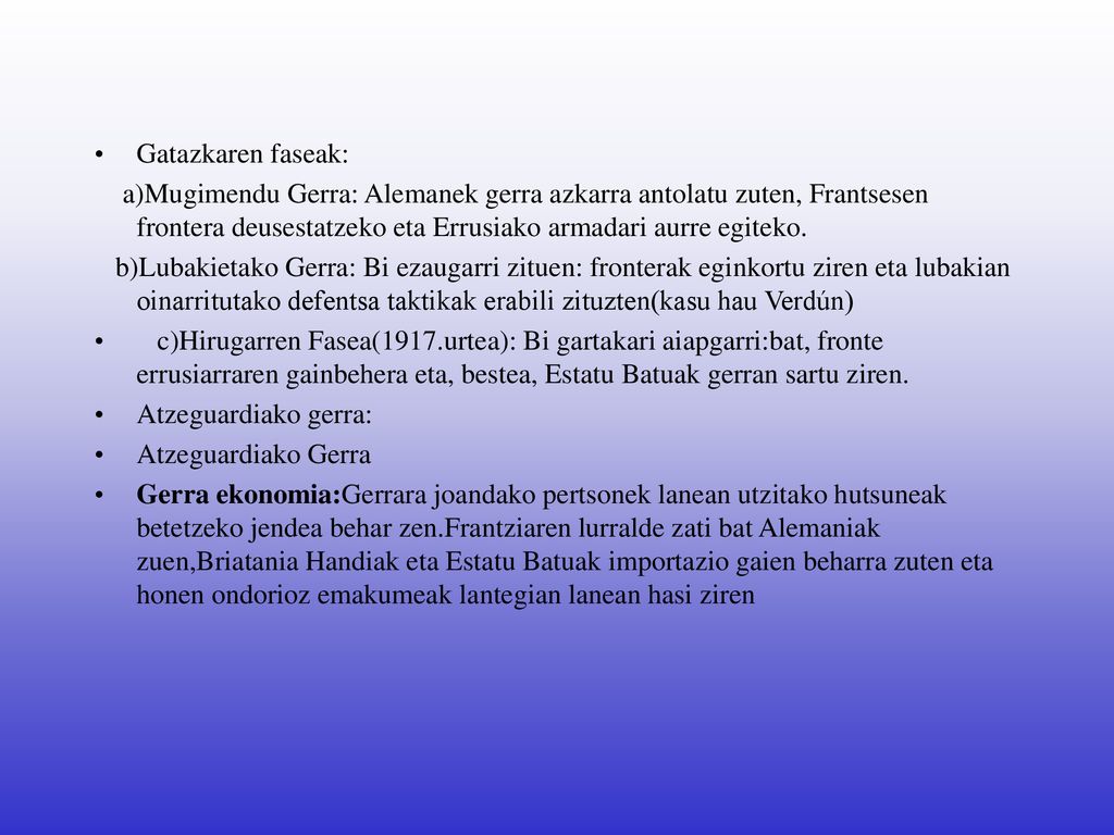 Gatazkaren faseak: a)Mugimendu Gerra: Alemanek gerra azkarra antolatu zuten, Frantsesen frontera deusestatzeko eta Errusiako armadari aurre egiteko.