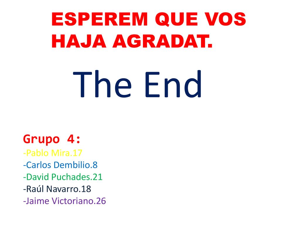 The End ESPEREM QUE VOS HAJA AGRADAT. Grupo 4: -Pablo Mira.17