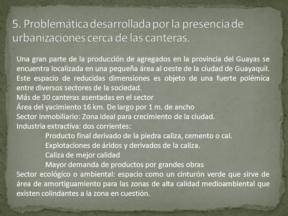 5. Problemática desarrollada por la presencia de urbanizaciones cerca de las canteras.