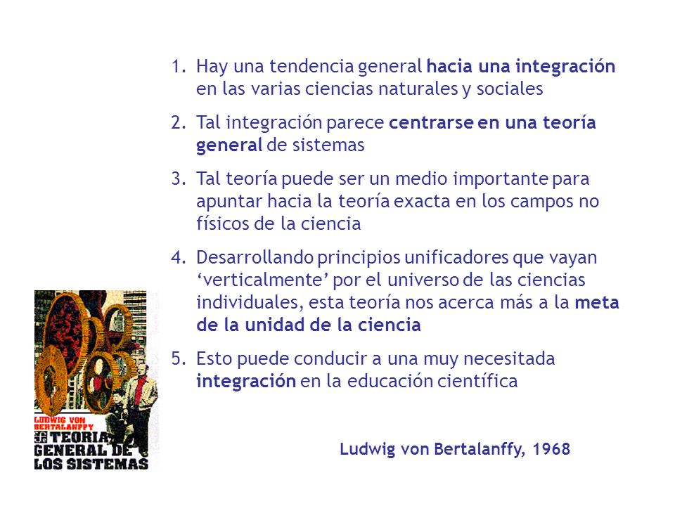 Hay una tendencia general hacia una integración en las varias ciencias naturales y sociales