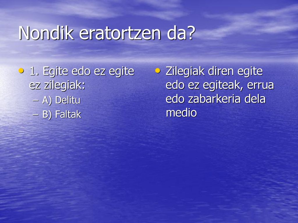 Nondik eratortzen da 1. Egite edo ez egite ez zilegiak: