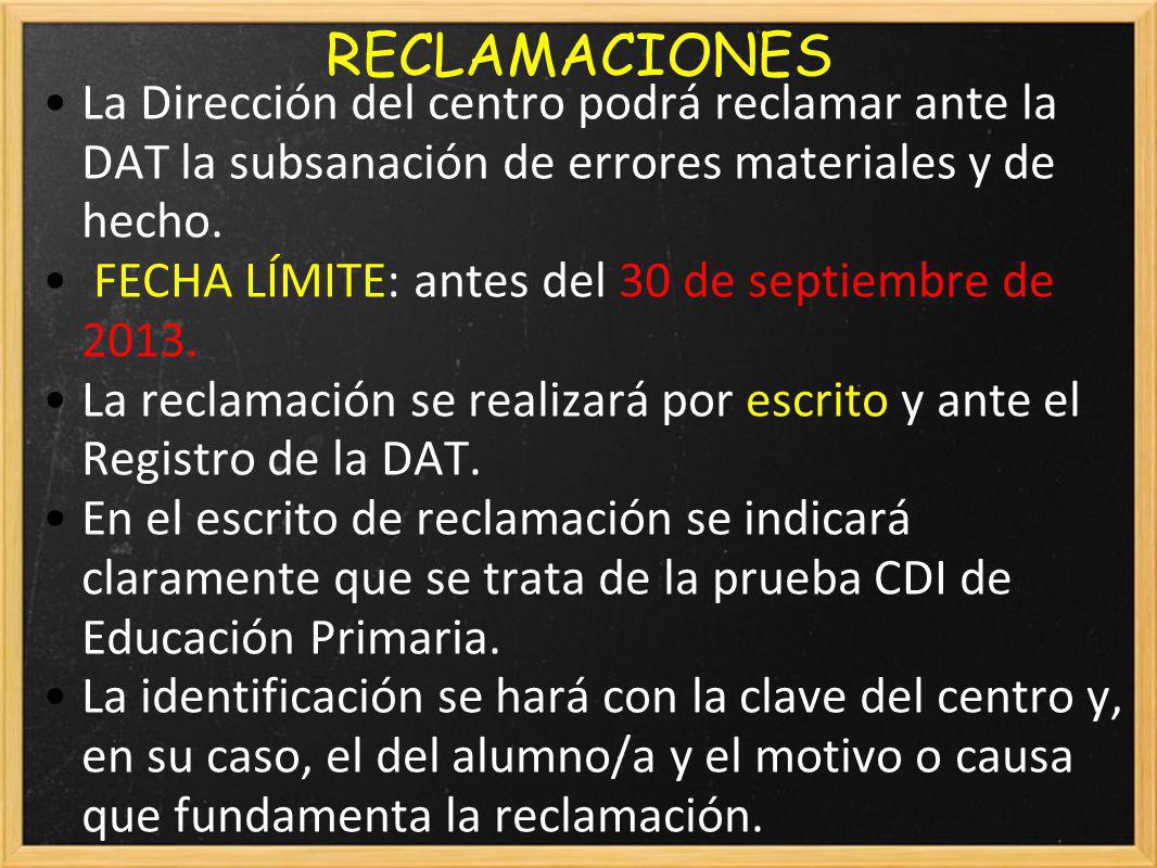 RECLAMACIONES La Dirección del centro podrá reclamar ante la DAT la subsanación de errores materiales y de hecho.