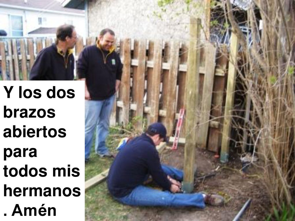 Y los dos brazos abiertos para todos mis hermanos. Amén