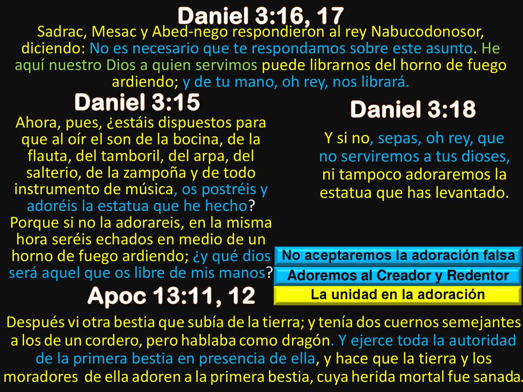 Daniel 3:16, 17 Daniel 3:15 Daniel 3:18 Apoc 13:11, 12