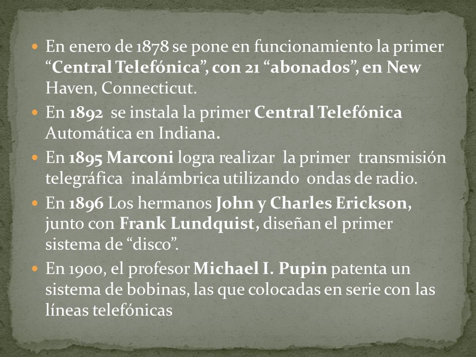 En enero de 1878 se pone en funcionamiento la primer Central Telefónica , con 21 abonados , en New Haven, Connecticut.