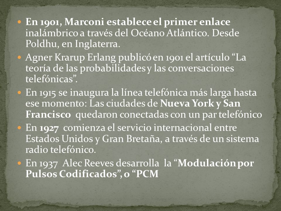 En 1901, Marconi establece el primer enlace inalámbrico a través del Océano Atlántico. Desde Poldhu, en Inglaterra.