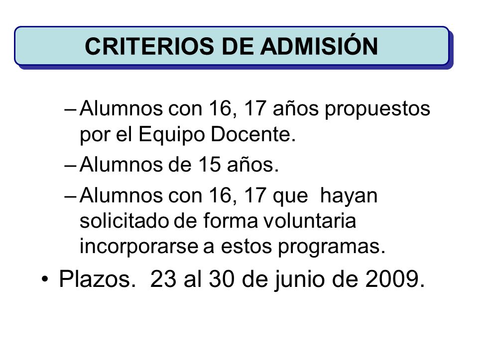 CRITERIOS DE ADMISIÓN Plazos. 23 al 30 de junio de 2009.
