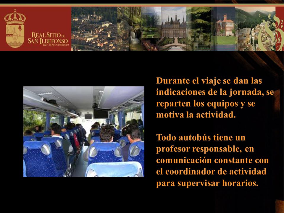 Durante el viaje se dan las indicaciones de la jornada, se reparten los equipos y se motiva la actividad.