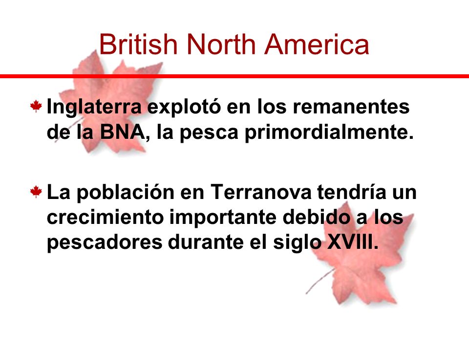 British North America Inglaterra explotó en los remanentes de la BNA, la pesca primordialmente.