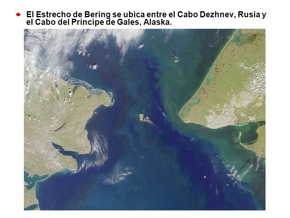 El Estrecho de Bering se ubica entre el Cabo Dezhnev, Rusia y el Cabo del Principe de Gales, Alaska.