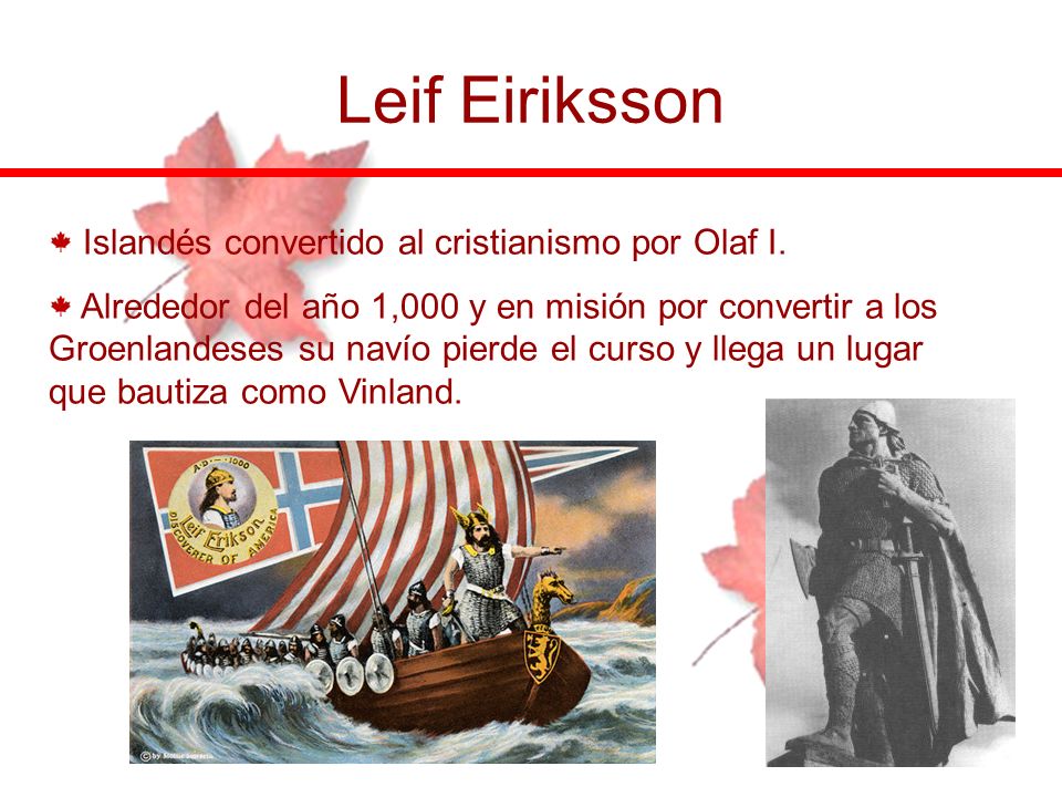 Leif Eiriksson Islandés convertido al cristianismo por Olaf I.