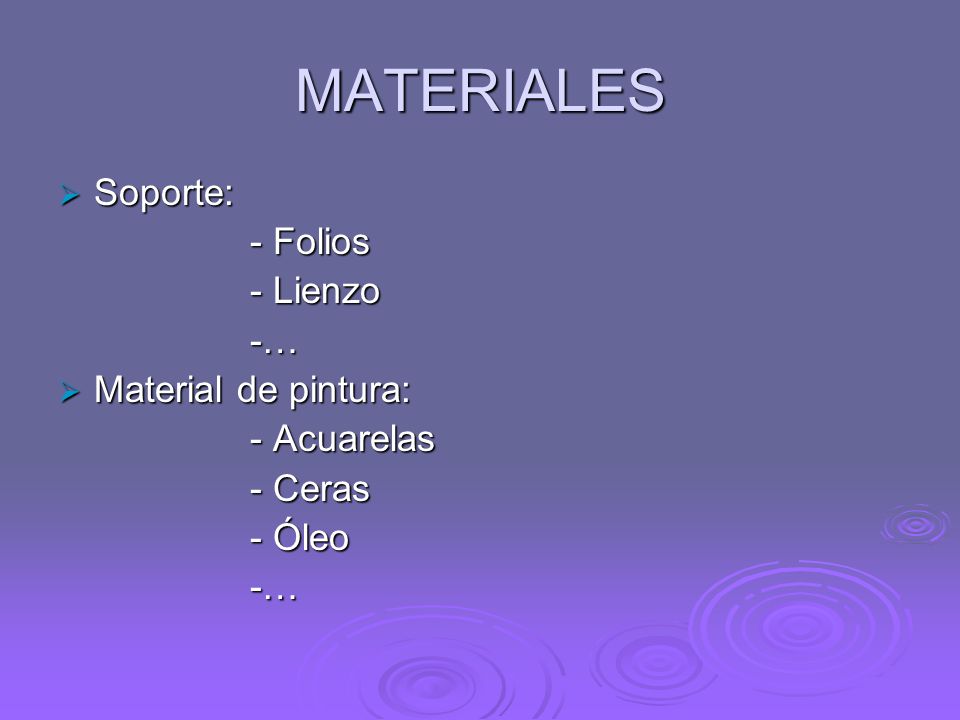 MATERIALES Soporte: - Folios - Lienzo -… Material de pintura: