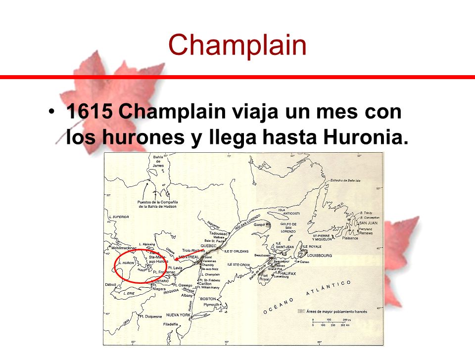Champlain 1615 Champlain viaja un mes con los hurones y llega hasta Huronia.