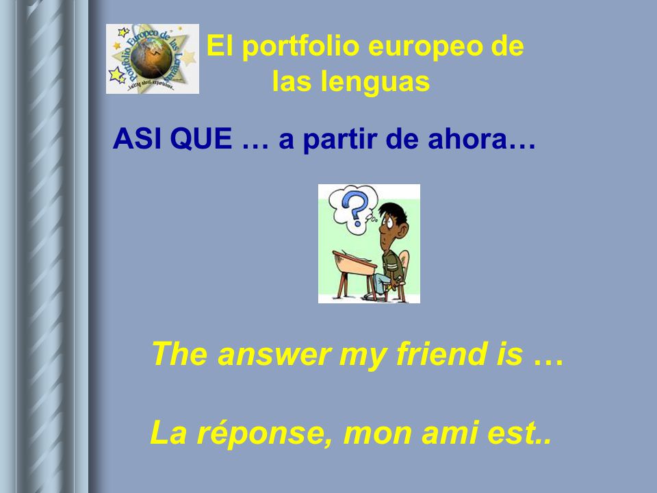 The answer my friend is … La réponse, mon ami est..