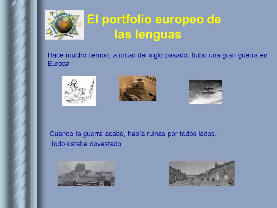Hace mucho tiempo, a mitad del siglo pasado, hubo una gran guerra en Europa