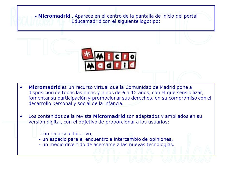 - Micromadrid . Aparece en el centro de la pantalla de inicio del portal Educamadrid con el siguiente logotipo: