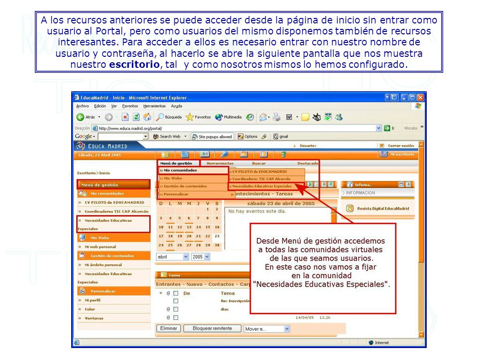 A los recursos anteriores se puede acceder desde la página de inicio sin entrar como usuario al Portal, pero como usuarios del mismo disponemos también de recursos interesantes.