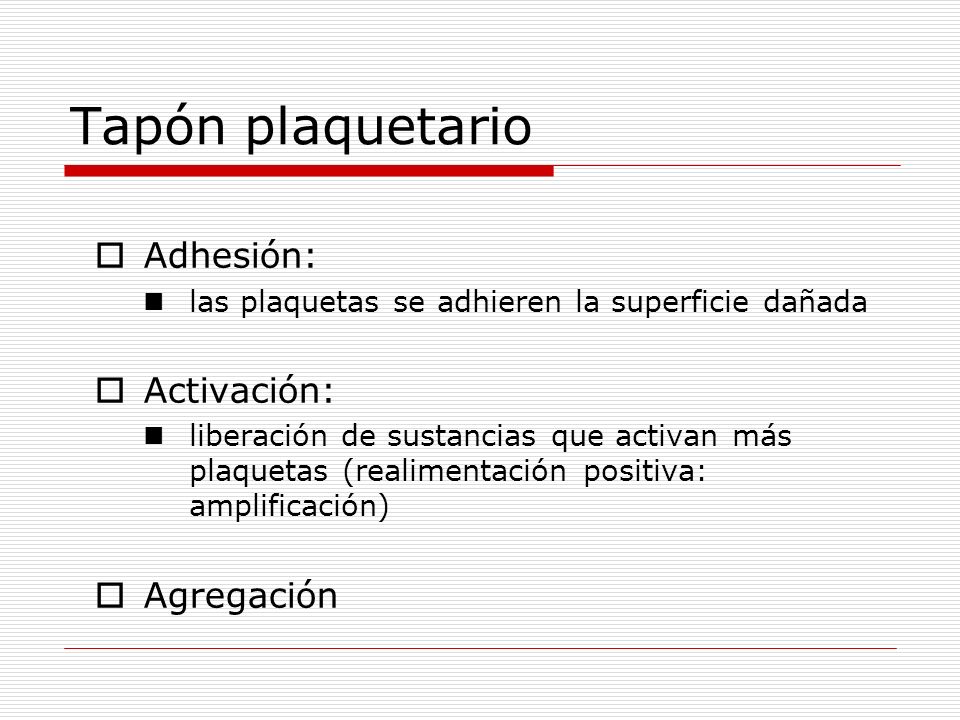 Tapón plaquetario Adhesión: Activación: Agregación
