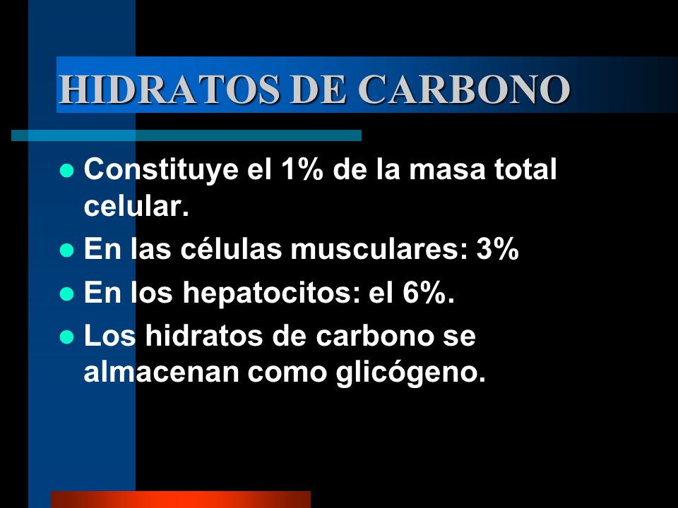 HIDRATOS DE CARBONO Constituye el 1% de la masa total celular.