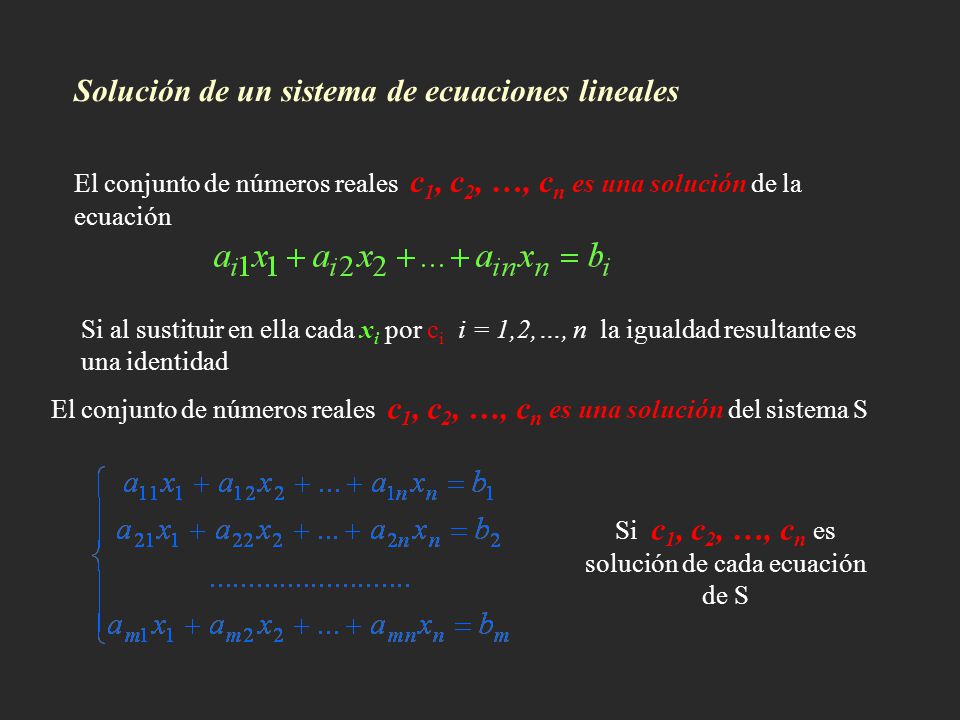 Si c1, c2, …, cn es solución de cada ecuación de S