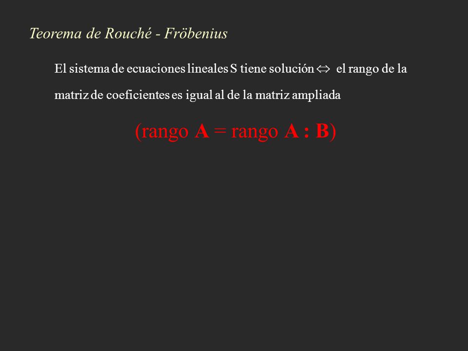 (rango A = rango A : B) Teorema de Rouché - Fröbenius