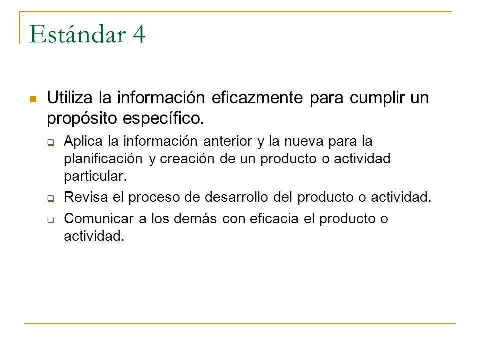 Estándar 4 Utiliza la información eficazmente para cumplir un propósito específico.