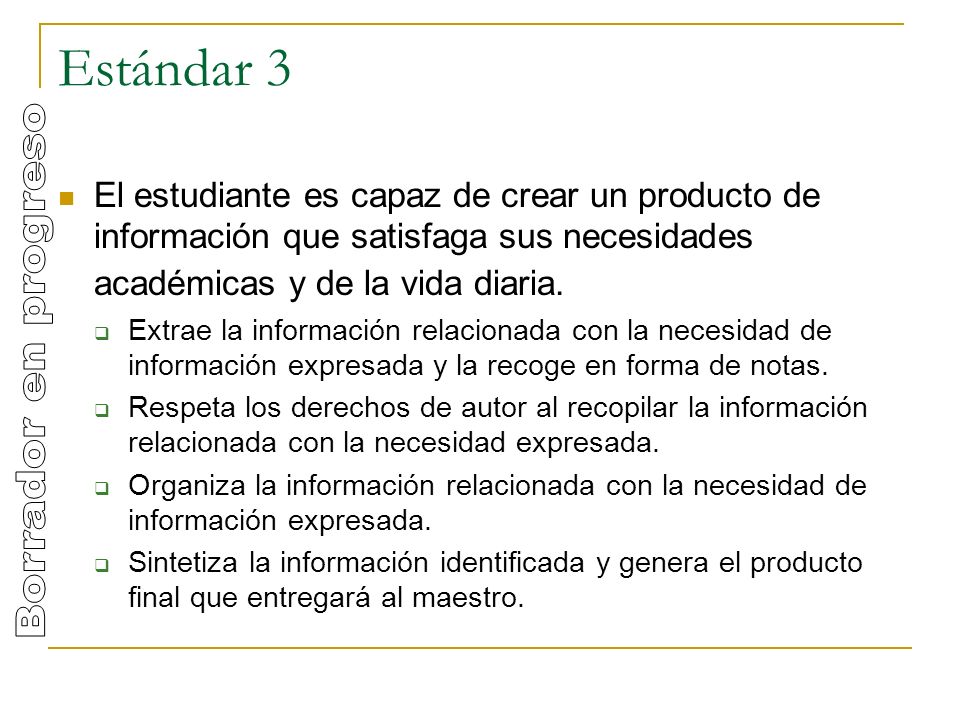 Estándar 3 El estudiante es capaz de crear un producto de información que satisfaga sus necesidades académicas y de la vida diaria.