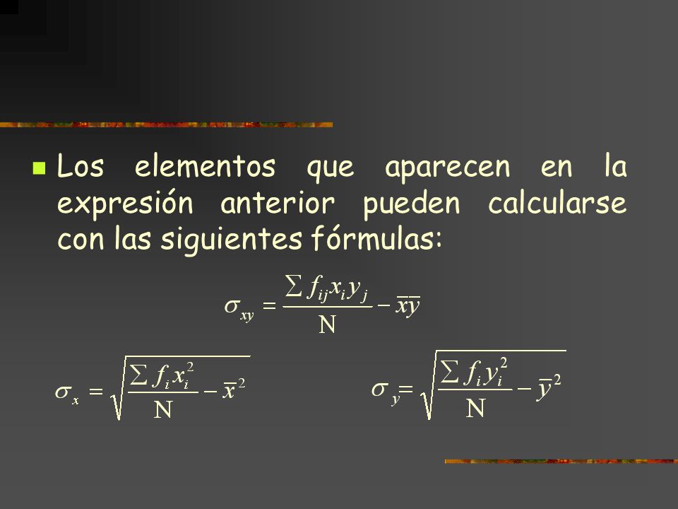 Los elementos que aparecen en la expresión anterior pueden calcularse con las siguientes fórmulas: