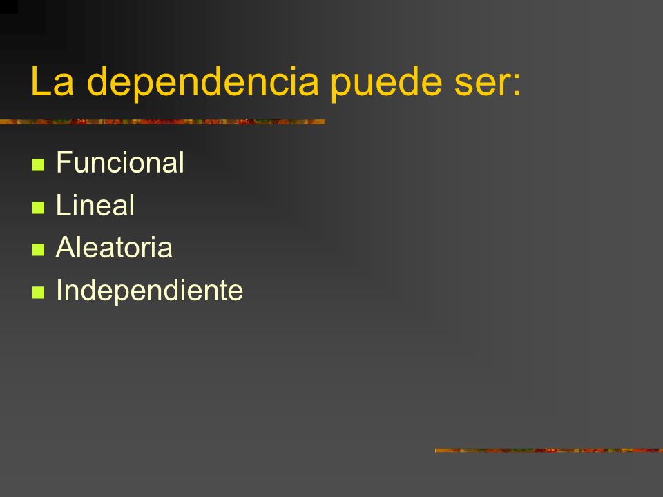 La dependencia puede ser: