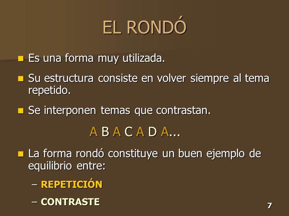 EL RONDÓ A B A C A D A... Es una forma muy utilizada.