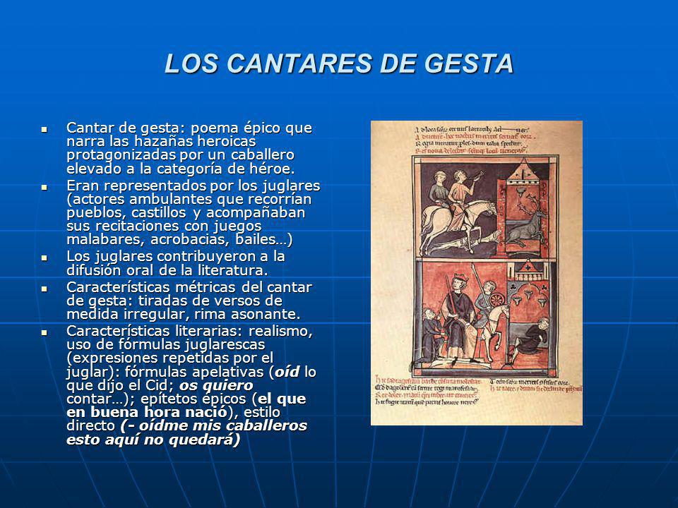LOS CANTARES DE GESTA Cantar de gesta: poema épico que narra las hazañas heroicas protagonizadas por un caballero elevado a la categoría de héroe.
