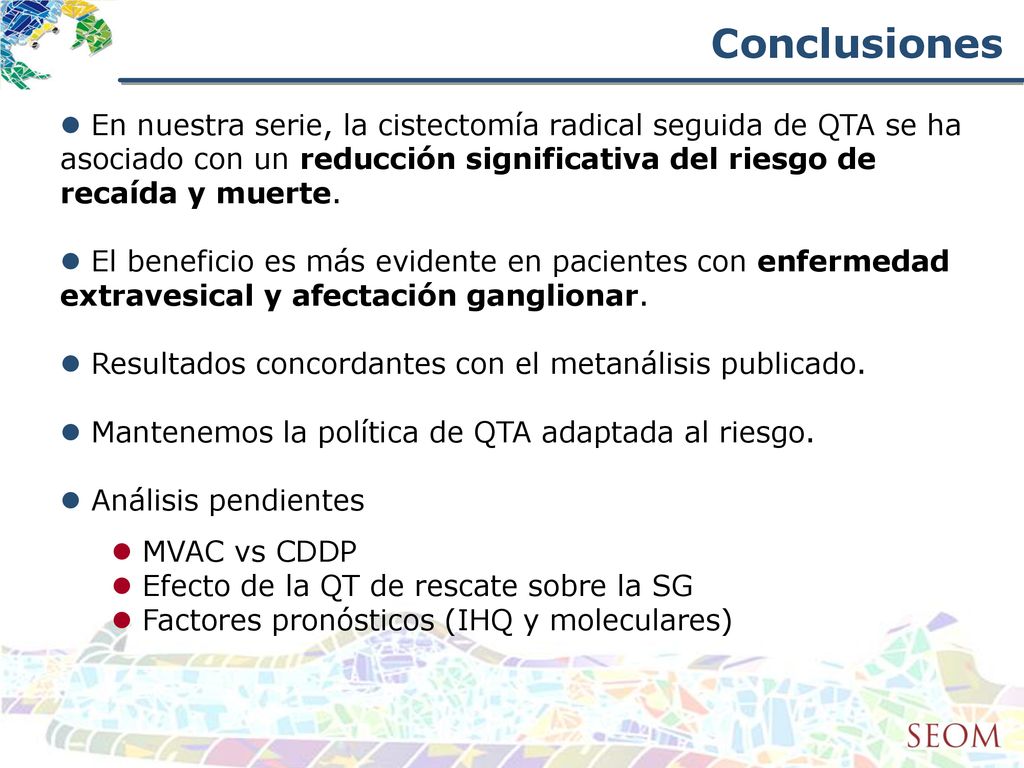 Conclusiones En nuestra serie, la cistectomía radical seguida de QTA se ha asociado con un reducción significativa del riesgo de recaída y muerte.