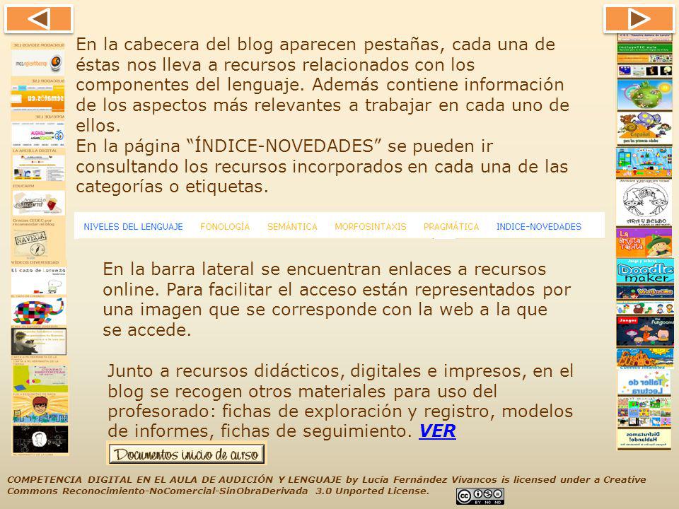 En la cabecera del blog aparecen pestañas, cada una de éstas nos lleva a recursos relacionados con los componentes del lenguaje. Además contiene información de los aspectos más relevantes a trabajar en cada uno de ellos.