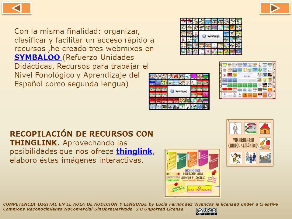 Con la misma finalidad: organizar, clasificar y facilitar un acceso rápido a recursos ,he creado tres webmixes en SYMBALOO (Refuerzo Unidades Didácticas, Recursos para trabajar el Nivel Fonológico y Aprendizaje del Español como segunda lengua)