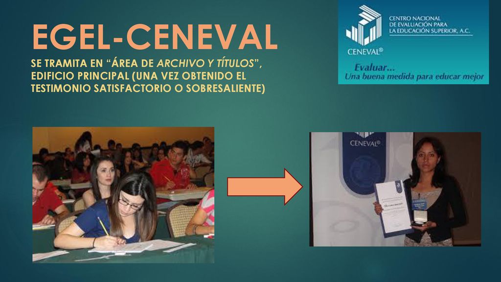 EGEL-CENEVAL SE TRAMITA EN ÁREA DE ARCHIVO Y TÍTULOS , EDIFICIO PRINCIPAL (UNA VEZ OBTENIDO EL TESTIMONIO SATISFACTORIO O SOBRESALIENTE)