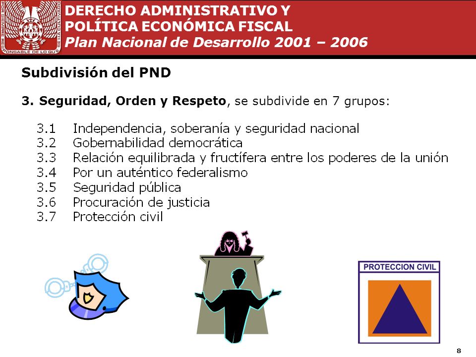 Subdivisión del PND Seguridad, Orden y Respeto, se subdivide en 7 grupos: