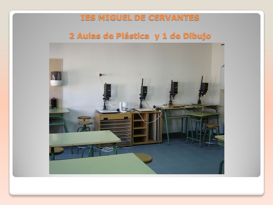 IES MIGUEL DE CERVANTES 2 Aulas de Plástica y 1 de Dibujo