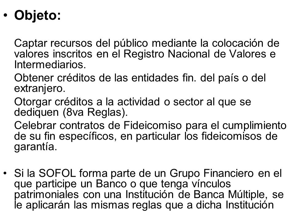 Objeto: Captar recursos del público mediante la colocación de valores inscritos en el Registro Nacional de Valores e Intermediarios.