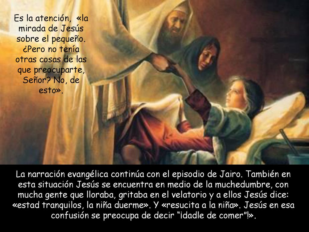 Es la atención, «la mirada de Jesús sobre el pequeño