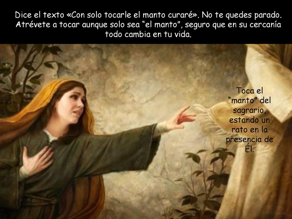 Toca el manto del sagrario, estando un rato en la presencia de Él.