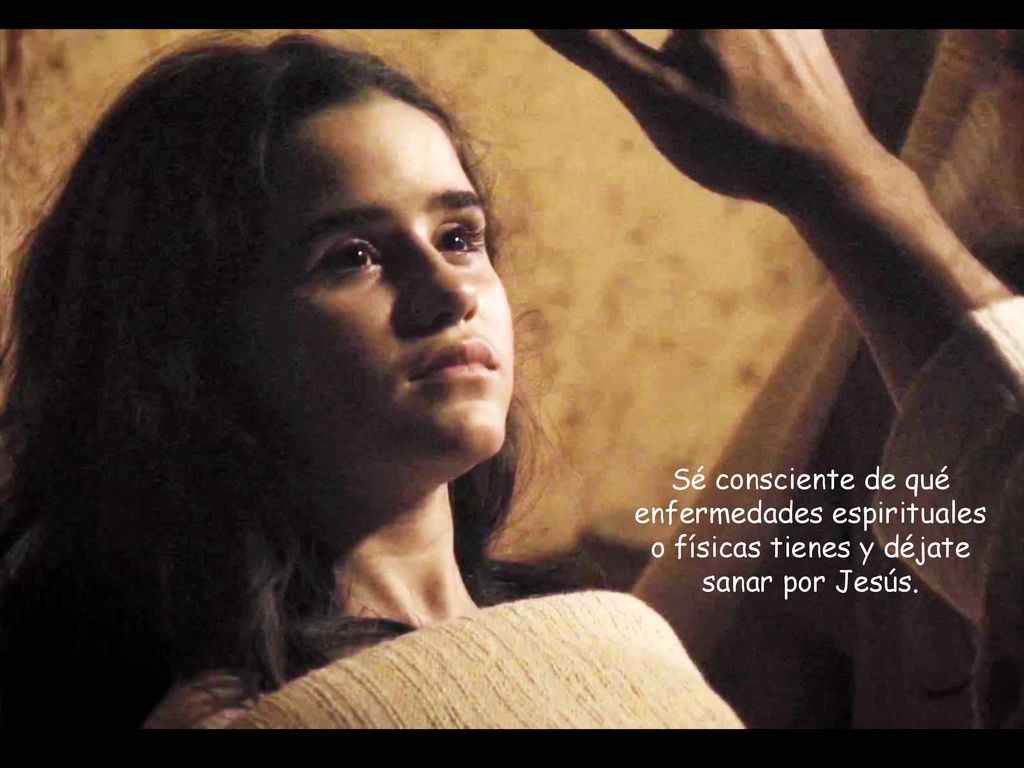 Sé consciente de qué enfermedades espirituales o físicas tienes y déjate sanar por Jesús.