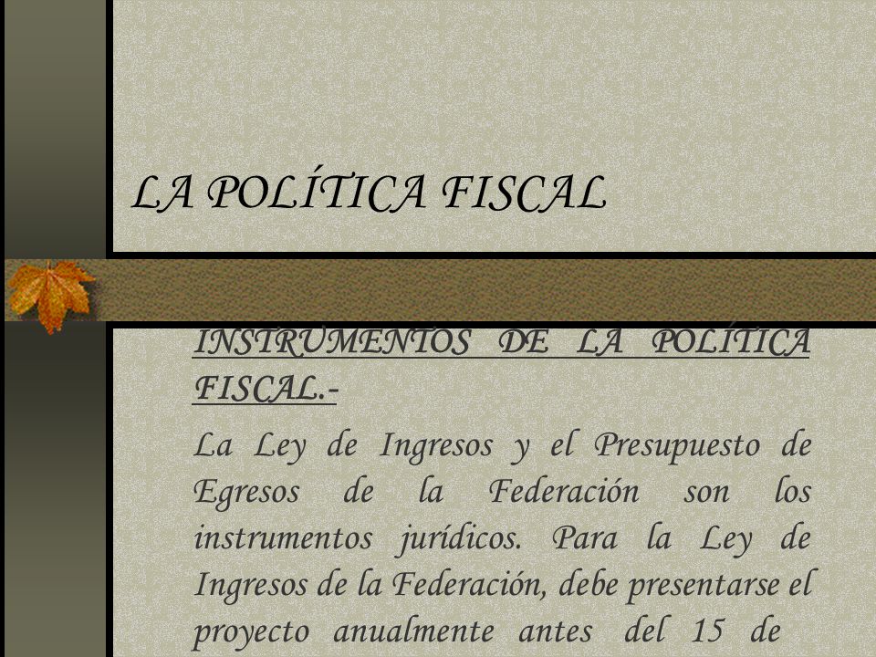 LA POLÍTICA FISCAL INSTRUMENTOS DE LA POLÍTICA FISCAL.-