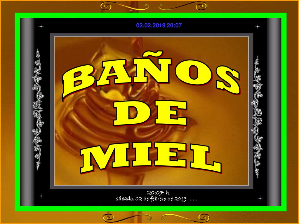 BAÑOS DE MIEL sábado, 02 de febrero de 2019 …… 20:07 h.