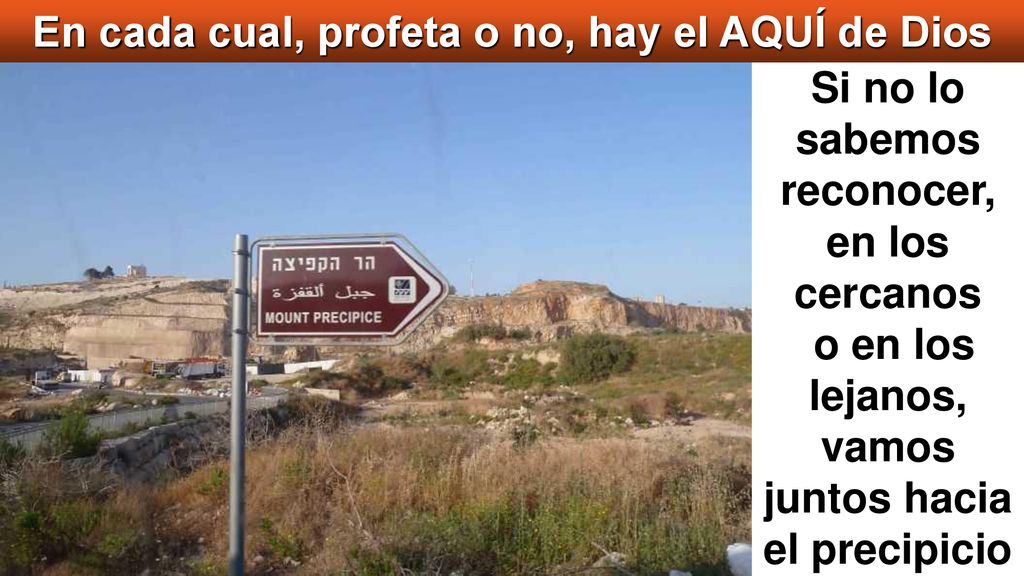 En cada cual, profeta o no, hay el AQUÍ de Dios
