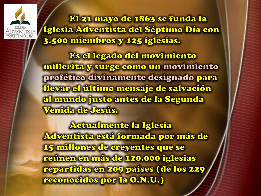 El 21 mayo de 1863 se funda la Iglesia Adventista del Séptimo Día con miembros y 125 iglesias.