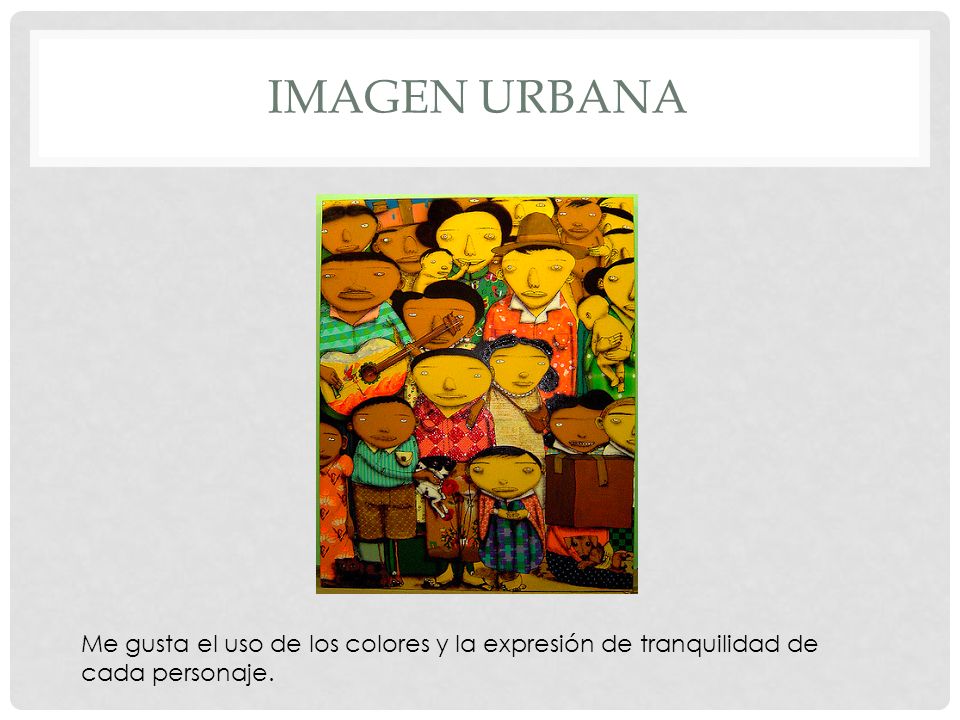 Imagen urbana Me gusta el uso de los colores y la expresión de tranquilidad de cada personaje.