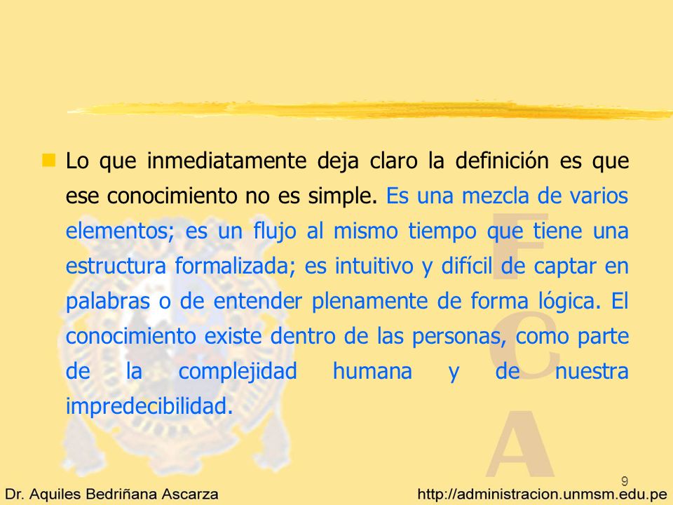 Lo que inmediatamente deja claro la definición es que ese conocimiento no es simple.