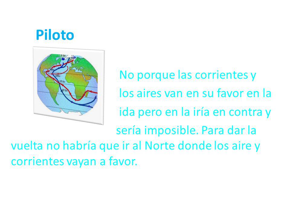 Piloto No porque las corrientes y los aires van en su favor en la